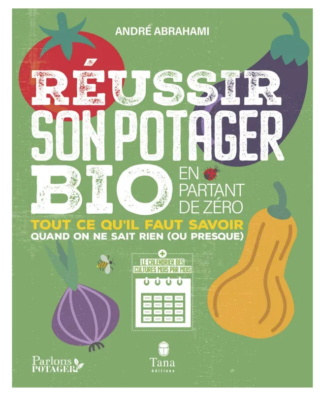 Réussir son Potager Bio en Partant de Zéro - André Abrahami